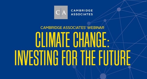 Climate Change: Investing for the Future - Cambridge Associates
